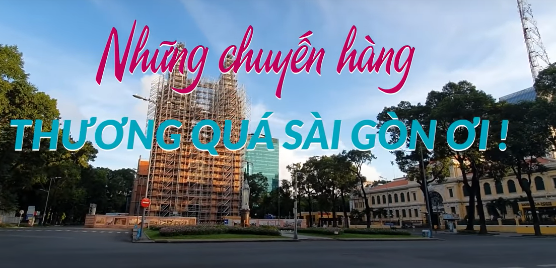 NHỮNG CHUYẾN HÀNG THƯƠNG QUÁ SÀI GÒN ƠI!